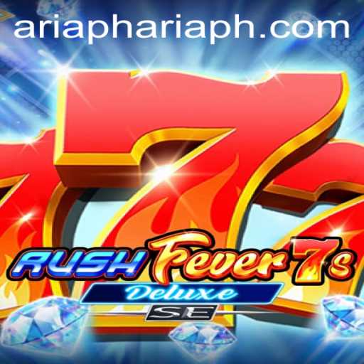 RushFever7sDeluxeSE: Unleashing the Thrills of Aria PH in Gaming